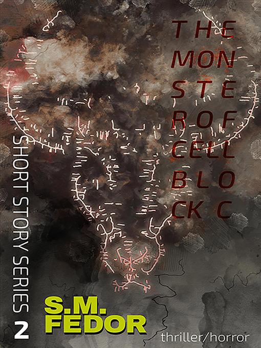 Title details for The Monster of Cellblock C by S.M. Fedor - Available